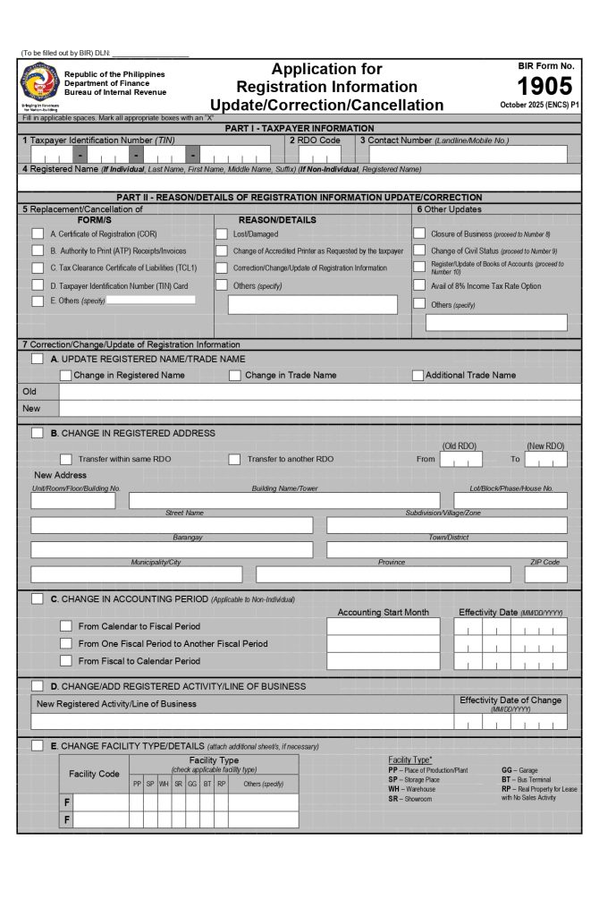 # BIR Form 1905: How to Transfer RDO, Update Info, and Download (2026)

*Sourced directly from the current official BIR Form 1905 (October 2025 ENCS version, bir.gov.ph), cross-checked against legal and tax commentary, verified July 2026.*

If you've moved, changed employers, need to correct your registered details, or lost your TIN card, **Form 1905 is almost always the form you need** — it's the one document covering nearly every post-registration change BIR allows.

## What Form 1905 Actually Is (and Isn't)

BIR Form 1905, officially the **"Application for Registration Information Update/Correction/Cancellation,"** is used **only for changes to an existing registration** — it is not a new-registration form. If you're registering for a TIN for the first time, you need Form 1901, 1902, or 1904 instead (covered in our TIN ID requirements guide). Form 1905 only comes into play once you already have a TIN and need to change something about your record.

## What You Can Use Form 1905 For

This single form covers a genuinely wide range of situations:
- **Transferring your registration to a new RDO** — the most common reason people file this form
- Changing your **registered address**, civil status, or name
- Adding, changing, or closing a **line of business** or registered activity
- Changing your **tax type** or registered incentives
- Replacing a **lost or damaged Certificate of Registration (COR) or TIN card**
- **Cancelling a TIN** due to death of the taxpayer, or resolving an identical/multiple TIN issue
- Registering **manual books of accounts** (new or subsequent)
- Updating your email address on file — a required step before registering for ORUS or generating a Digital TIN ID, as covered in our ORUS registration guide

## Download the Current Official Form

Always use the current version — **October 2025 ENCS** — since an outdated layout can get your application bounced. Download it directly from BIR: [bir-cdn.bir.gov.ph/BIR/pdf/1905%20October%202025%20ENCS%20Final.pdf](https://bir-cdn.bir.gov.ph/BIR/pdf/1905%20October%202025%20ENCS%20Final.pdf). As with the other forms in this guide series, get it directly from a bir.gov.ph or bir-cdn.bir.gov.ph link — not a third-party site.

**[INSERT SCREENSHOT: the official Form 1905 header showing the box numbers for Transfer to Another RDO (Box 6) and Change/Add Registered Activity (Box 7), so readers can quickly identify which box applies to their situation]**

## Good News: RDO Transfer Can Now Be Done Fully Online (For Most Individual Taxpayers)

This is worth knowing before you plan a branch visit: per an official BIR clarification (RMC No. 91-2024, confirmed via a public records request response), **individual, non-business taxpayers can complete an RDO transfer entirely through ORUS** — create an account, select "Update Information," upload your supporting documents, and submit. **For non-business taxpayers, the transfer is immediate once you've filed complete documentary requirements** — you don't need to visit your old or new RDO in person at all. Online RDO transfers through ORUS are also listed as free of charge.

**Business taxpayers face more complexity.** If you're transferring a business registration, RMC No. 91-2024 also notes that **open cases or stop-filer status can affect and slow down processing**, and unused invoices/supplementary invoices need to be accounted for as part of the transfer. In these cases, or if ORUS flags an issue with your online submission, the manual two-step process (old RDO, then new RDO) described below remains the fallback path.

## The Manual Process, If Online Isn't an Option for Your Case

If your situation involves open cases, business complications, or ORUS simply isn't cooperating, here's the traditional path:

1. **File with your OLD RDO first** — bring 3 original copies of the completed Form 1905, along with a notarized Transfer Commitment Form if you have any open cases with that RDO.
2. Your old RDO stamps your copies "Received," keeps one for their Transfer Related Docket, and forwards a copy to your new RDO.
3. **Submit to your NEW RDO**: bring 2 original copies of Form 1905, along with the stamped copy from your old RDO and any supporting documents specific to your situation (business documents, sworn undertakings, etc., if applicable).
4. Your new RDO processes the transfer and issues an updated Certificate of Registration or updates your TIN record once complete.

**Supporting documents you may need**, depending on your specific situation:
- Proof of your new address — a utility bill, barangay certificate, or lease contract
- Employer certification, if the transfer is tied to a new job
- SEC documents or board resolution, for corporate taxpayers
- A Special Power of Attorney and valid IDs of both parties, if someone is filing on your behalf

## The Fee

**Online RDO transfers through ORUS are free.** A **₱30 Documentary Stamp Tax** may still apply when a new physical Certificate of Registration needs to be issued — typically relevant for business transfers processed the manual way. Check with your specific RDO or ORUS transaction for what applies to your case.

## If You Discover You Have More Than One TIN

Form 1905 is also the mechanism for resolving this — but the fix is to **cancel/merge the incorrect record and keep only one TIN**, not to simply pick one and ignore the other. Having more than one TIN remains a real compliance problem (and criminally punishable, as covered in our TIN ID requirements guide) until it's formally resolved through BIR.

## Common Mistakes That Cause Delays

- **Using an outdated version of the form** instead of the current October 2025 ENCS edition
- **If filing manually: skipping the old RDO step** — going straight to the new RDO without first completing the required step at your old RDO
- **Missing the notarized Transfer Commitment Form** when open cases exist
- **Incomplete supporting documents** specific to your update type

## FAQs

**How long does an RDO transfer take?**
For individual, non-business taxpayers filing online through ORUS, transfer is confirmed as immediate once your documentary requirements are complete. Business transfers, or cases involving open issues, generally take longer — ask your specific RDO for their current estimated timeline if you're filing manually.

**Do I need to file Form 1905 if I'm just updating my email for ORUS?**
Yes — updating your email on file (via the Registration Update Sheet, sometimes referenced as S1905) is a prerequisite before ORUS will recognize your email for verification, as covered in our ORUS registration guide.

**Can my employer file this for me?**
For employees, your new employer often initiates or assists with an RDO transfer tied to a new job. For self-employed individuals and business owners, you're generally responsible for filing it yourself.

**What if I don't know which RDO I'm currently registered under?**
Confirm this before filing — through ORUS, BIR's RDO finder, or by contacting BIR directly — since filing at the wrong office can cause delays.

**Is Form 1905 the same form for both individuals and businesses?**
Yes, it's the same form for both, but the specific boxes you fill out and the supporting documents required differ depending on your taxpayer type and the nature of your update.

---

*Related guides: [TIN ID Requirements Philippines 2026] · [How to Get a TIN Number Online: BIR Registration Guide 2026]*
